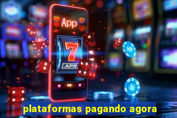 plataformas pagando agora